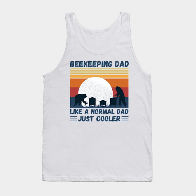 Beekeeping Dad Like A Normal Dad Just Cooler, Funny Beekeeper Dad Tank Top by JustBeSatisfied